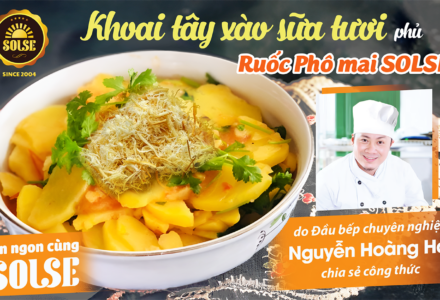 Khoai tây xào sữa tươi phủ Ruốc Phô mai SOLSE