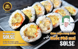 Cơm cuộn rong biển và Ruốc phô mai SOLSE