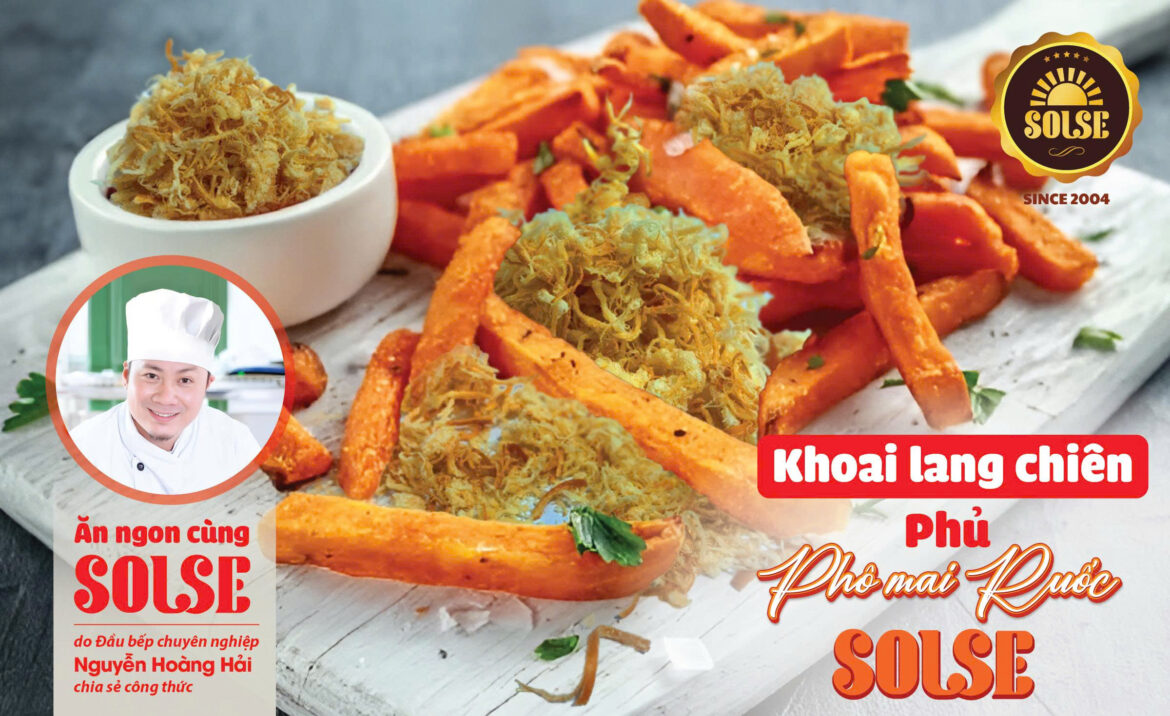 Khoai lang chiên phủ Phô mai Ruốc SOLSE