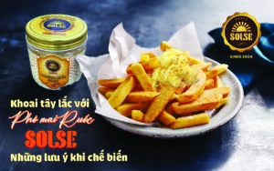 Khoai tây lắc Phô mai Ruốc SOLSE: Những lưu ý khi chế biến