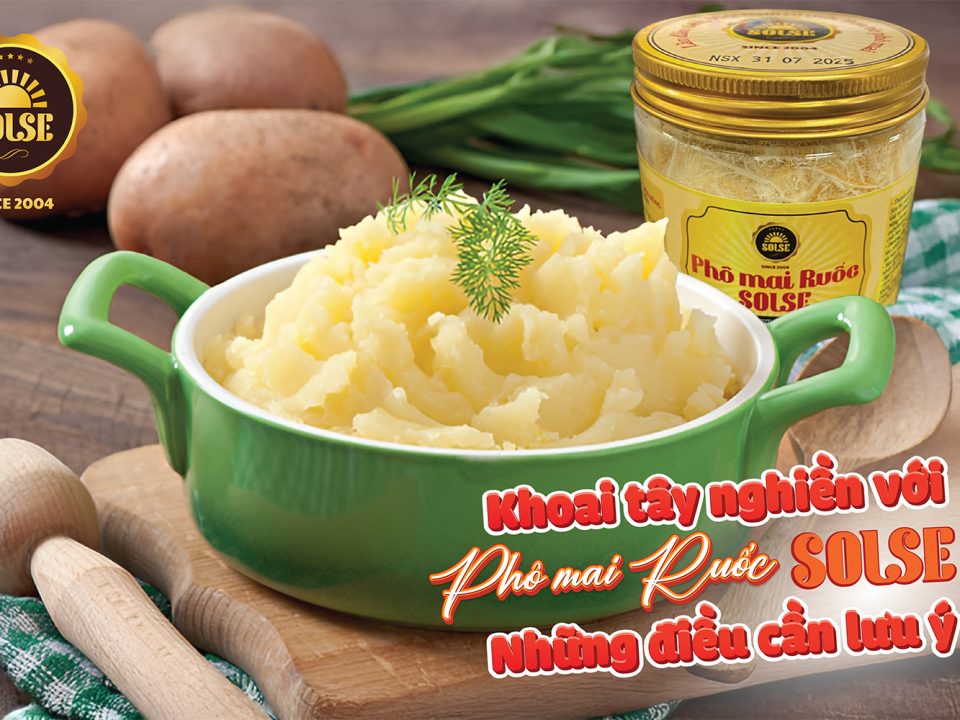 Khoai tây nghiền với Phô mai Ruốc SOLSE