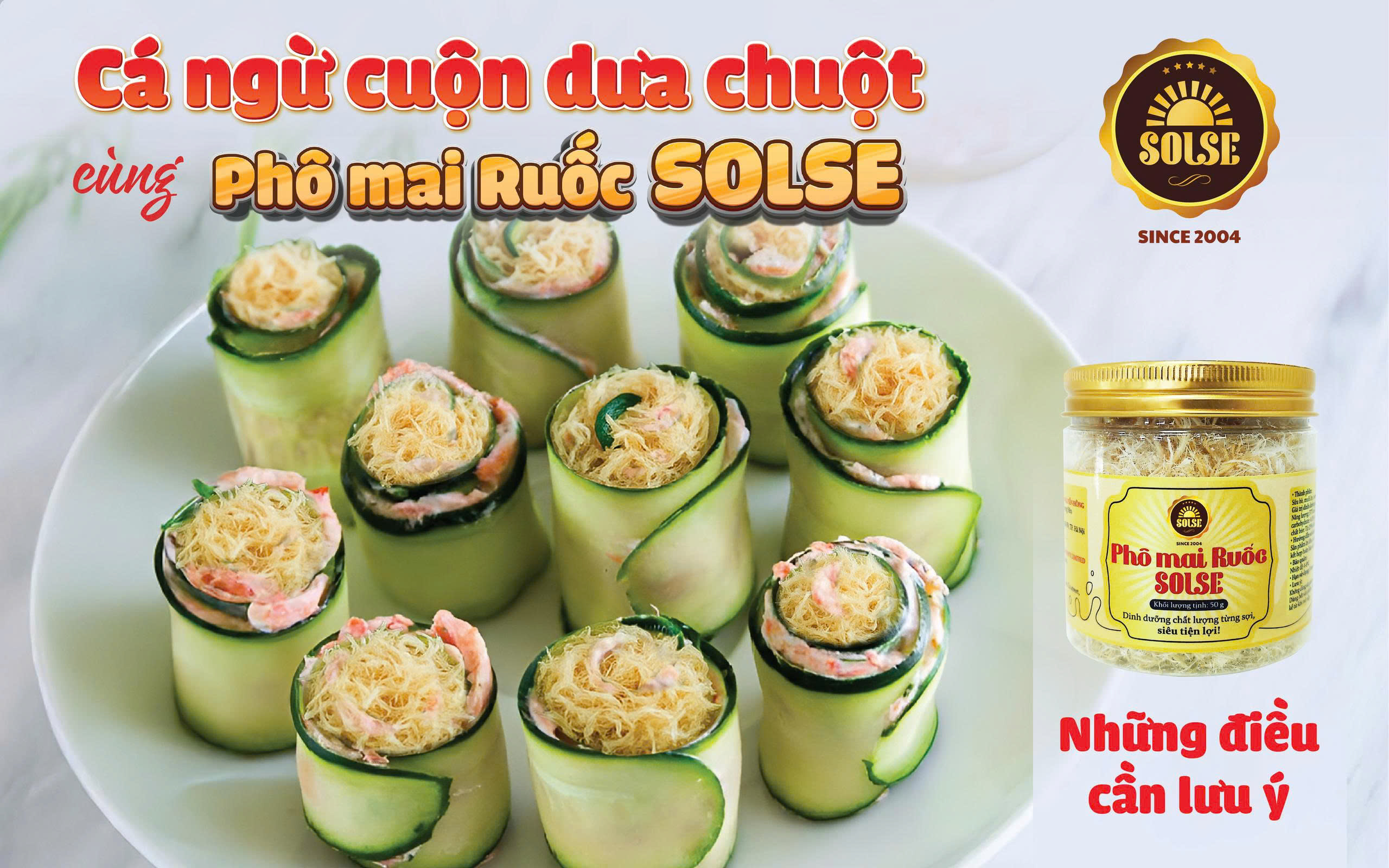 Cá ngừ cuộn dưa chuột cùng Phô mai Ruốc SOLSE: Những điều cần lưu ý!