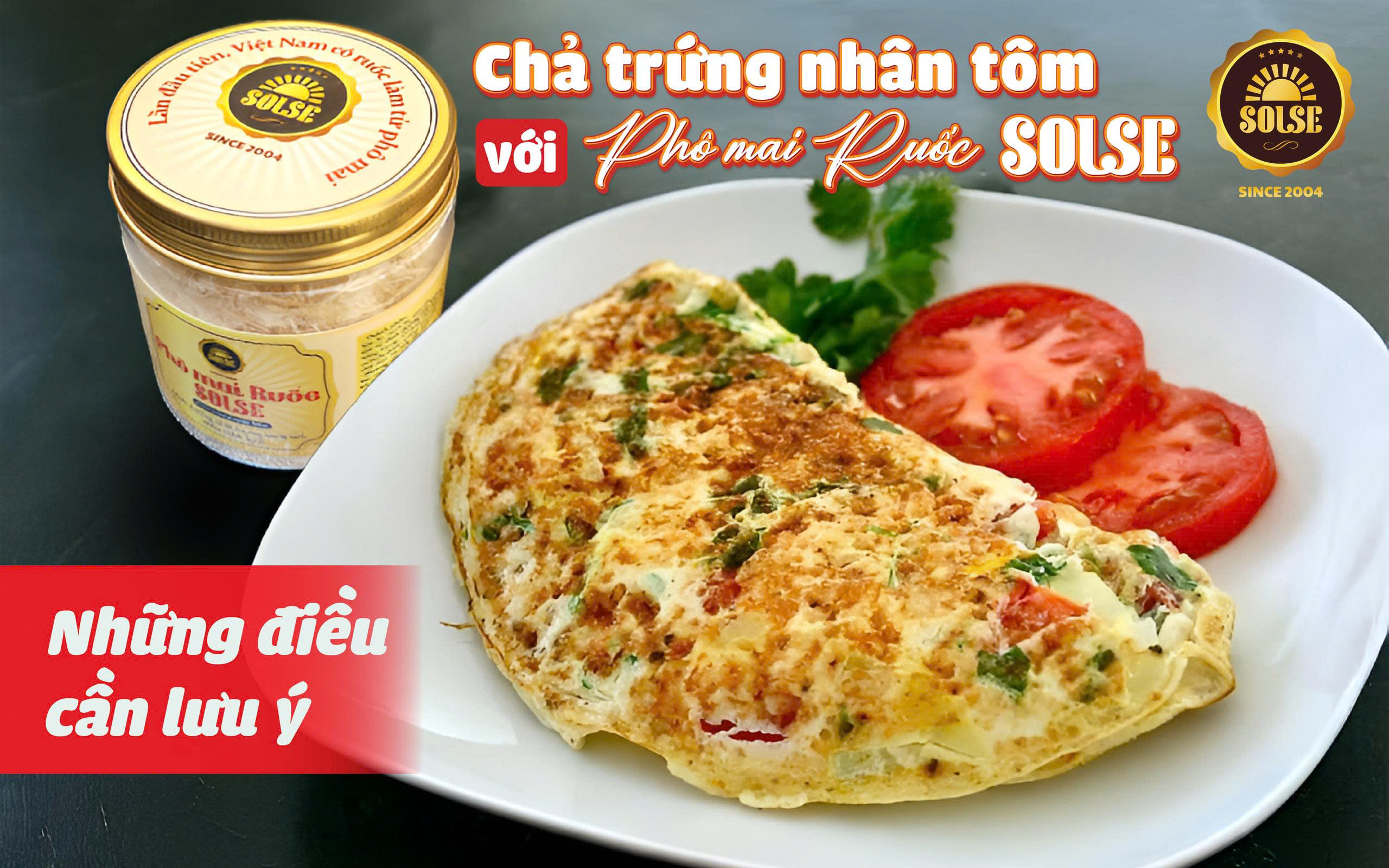 Chả trứng nhân tôm với Phô mai Ruốc SOLSE: Những điều cần lưu ý!