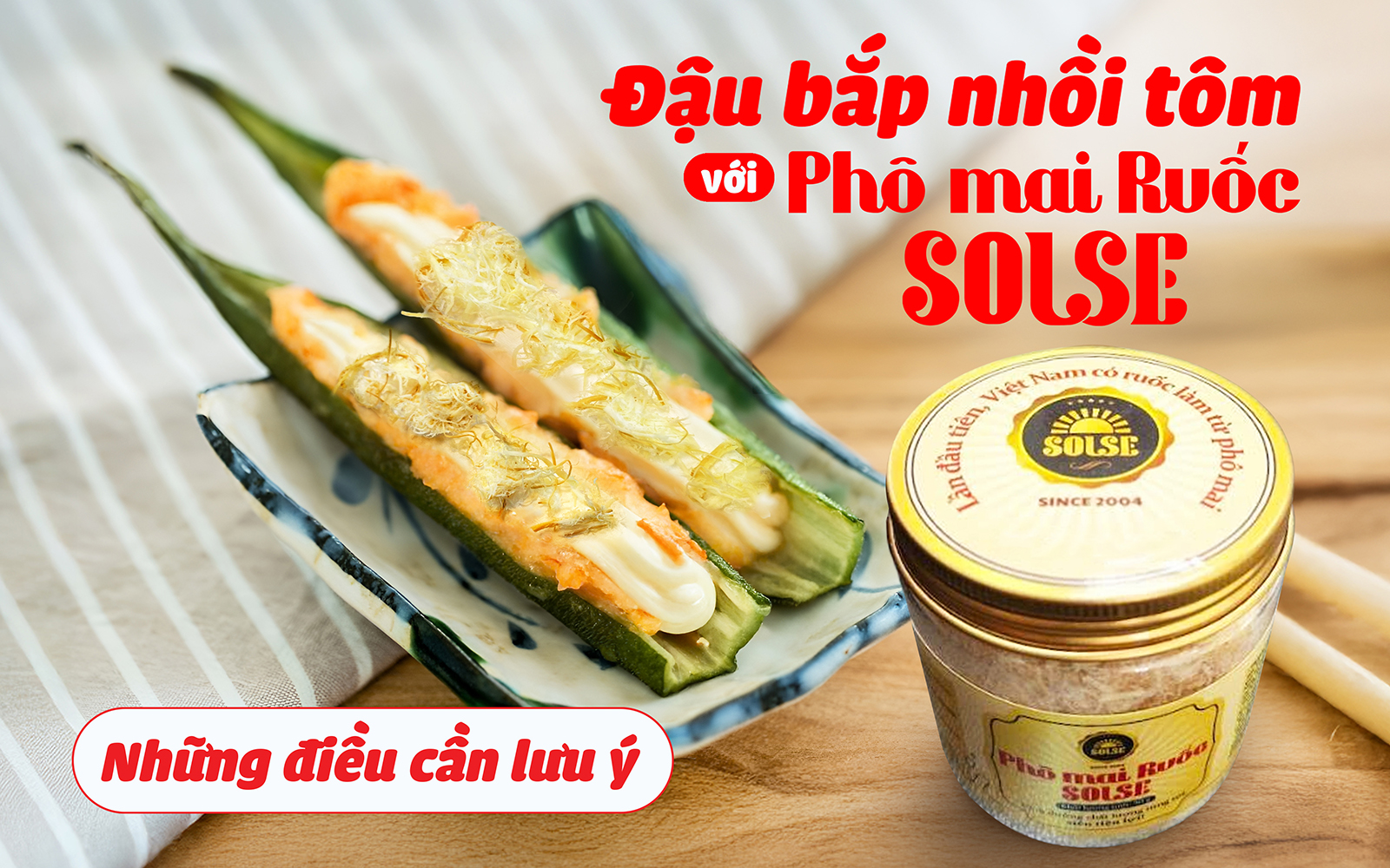 Đậu bắp nhồi tôm với Phô mai Ruốc SOLSE: Những điều cần lưu ý!