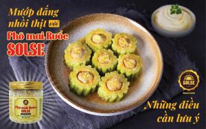 Mướp đắng nhồi thịt với Phô mai Ruốc SOLSE: Những điều cần lưu ý!
