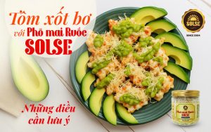 Tôm xốt bơ với Phô mai Ruốc SOLSE: Những điều cần lưu ý!