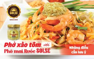 Phở xào tôm với Phô mai Ruốc SOLSE: Những điều cần lưu ý!