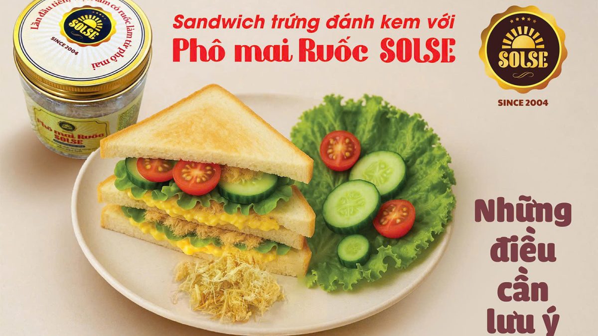 Sandwich trứng đánh kem với Phô mai Ruốc SOLSE: Những điều cần lưu ý!