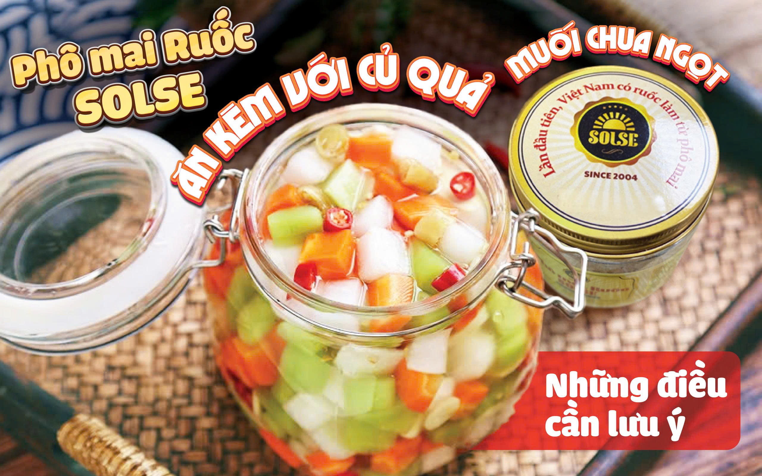 Phô mai Ruốc SOLSE ăn kèm củ quả muối chua ngọt: Những điều cần lưu ý!