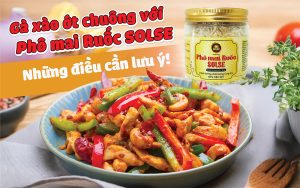 Gà xào ớt chuông với Phô mai Ruốc SOLSE: Những điều cần lưu ý!