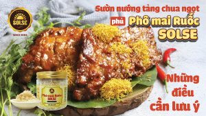 Sườn nướng tảng chua ngọt phủ Phô mai Ruốc SOLSE: Những điều cần lưu ý!