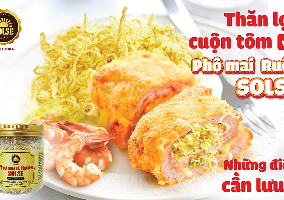 Thăn lợn cuộn tôm với Phô mai Ruốc SOLSE: Những điều cần lưu ý!