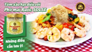 Tôm xào hạt điều với Phô mai Ruốc SOLSE: Những điều cần lưu ý!